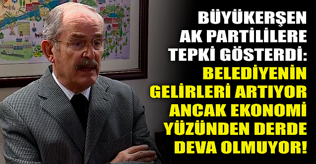 Yılmaz Büyükerşen: Gelirler artıyor ama derde deva olmuyor!