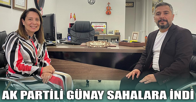 AK Partili Günay sahalara indi