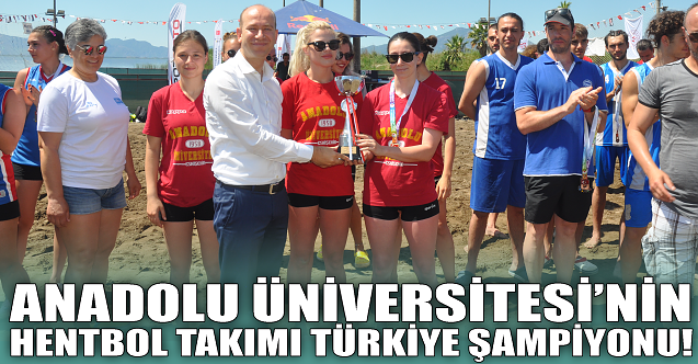Anadolu Üniversitesi'nin hentbol takımı Türkiye şampiyonu!