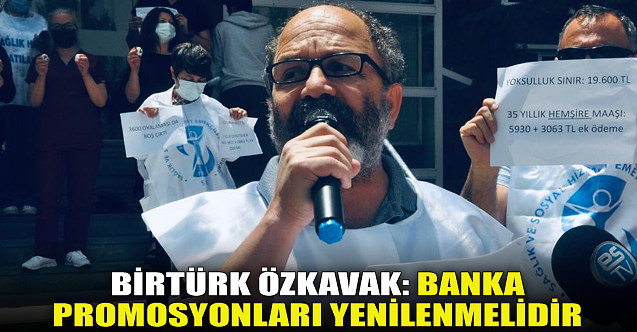 Birtürk Özkavak: Banka promosyonları yenilenmelidir