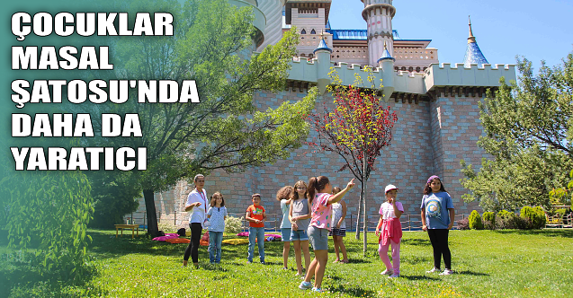 Çocuklar Masal Şatosu'nda daha da yaratıcı