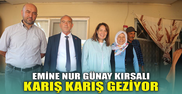 Emine Nur Günay kırsalı karış karış geziyor
