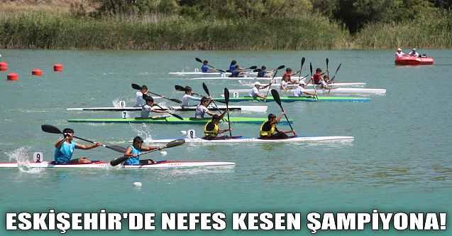 Eskişehir'de nefes kesen şampiyona!