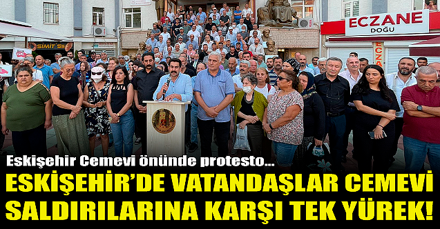 Eskişehir'de vatandaşlar Cemevi saldırıları karşısında tek yürek!