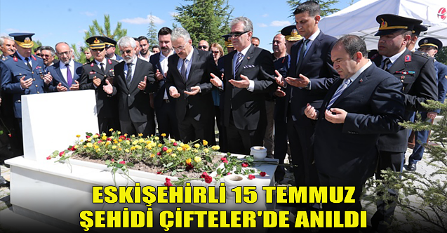Eskişehirli 15 Temmuz şehidi Çifteler'de anıldı