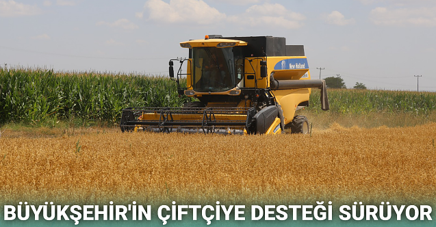 Büyükşehir'in çiftçiye desteği sürüyor