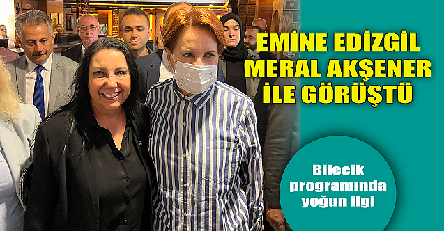 Emine Edizgil Meral Akşener ile görüştü