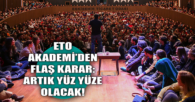 ETO Akademi'den flaş karar: Artık yüz yüze yapılacak!