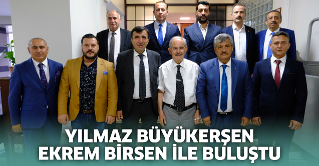 Yılmaz Büyükerşen, Ekrem Birsen ile buluştu