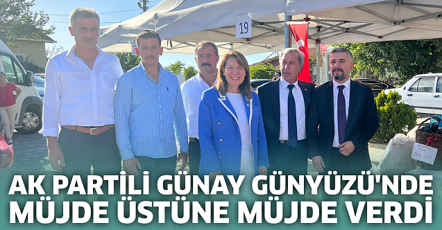 AK Partili Günay Günyüzü'nde müjde üstüne müjde verdi