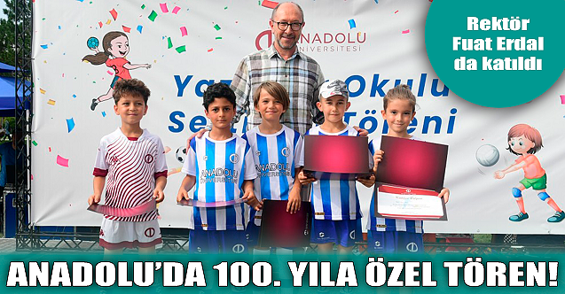 Anadolu'da 100'üncü yıla özel tören!