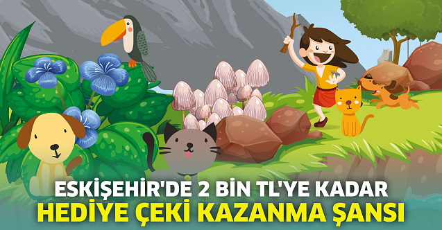 Eskişehir'de 2 bin TL'ye kadar hediye çeki kazanma şansı!