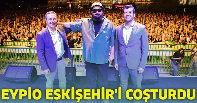 Eypio Eskişehir'i coşturdu
