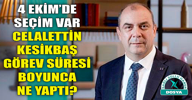 Celalettin Kesikbaş görev süresi boyunca ne yaptı?