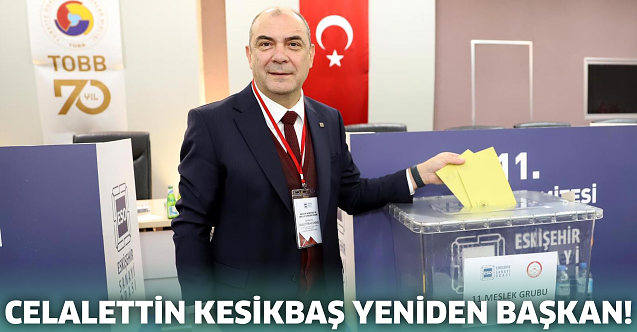 Celalettin Kesikbaş yeniden başkan!