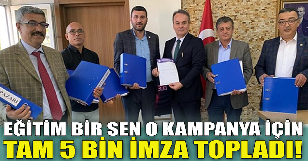 Eğitim Bir Sen o kampanya için tam 5 bin imza topladı!