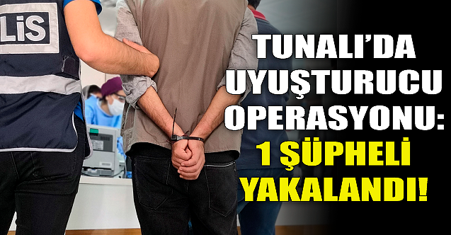 Tunalı Mahallesi'nde uyuşturucu operasyonu!