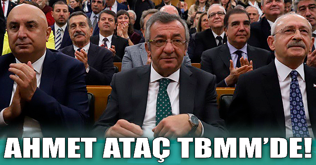 Ahmet Ataç TBMM'de!