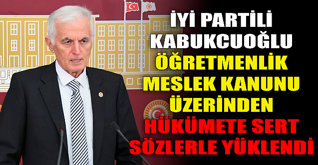 Arslan Kabukcuoğlu Öğretmenlik Meslek Kanunu'nu eleştirdi