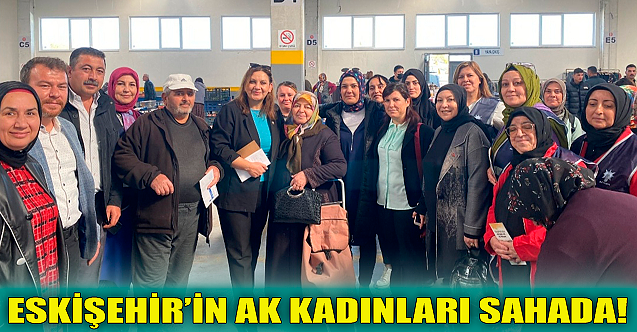 Eskişehir'in AK Kadınları sahada!