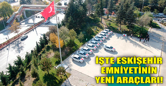 İşte Eskişehir polisinin yeni araçları!