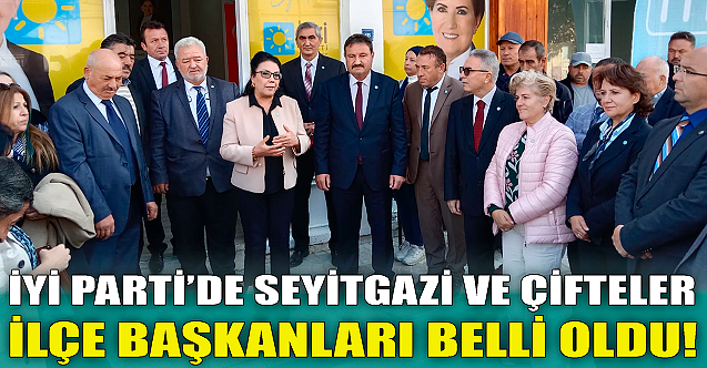 İYİ Parti'de Seyitgazi ve Çifteler ilçe başkanları belli oldu!