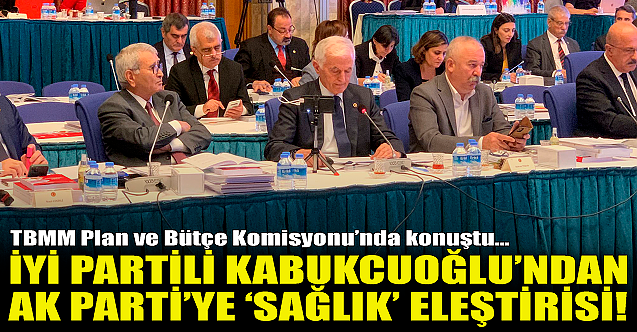 İYİ Partili Kabukcuoğlu'ndan AK Parti'ye 'sağlık' eleştirisi!