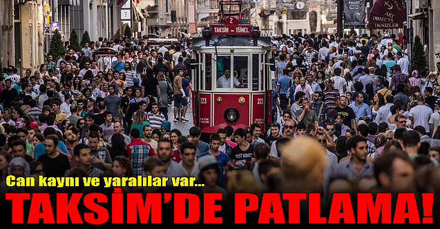 Taksim'de patlama! Can kaybı ve yaralılar var...