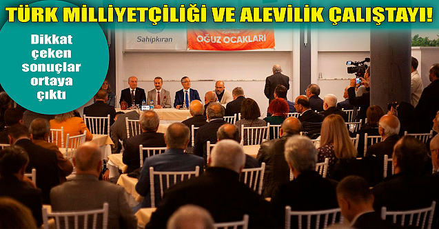 Türk Milliyetçiliği ve Alevilik Çalıştayı gerçekleştirildi!