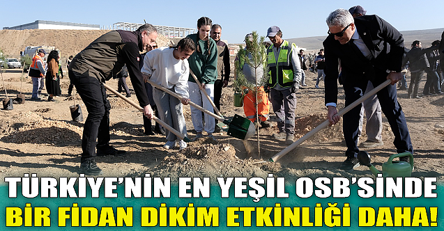 Türkiye'nin en yeşil OSB'sinde bir fidan dikim etkinliği daha!