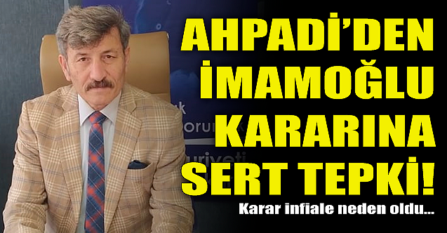 AHPADİ'den İmamoğlu kararına sert tepki: İnfiale neden oldu!