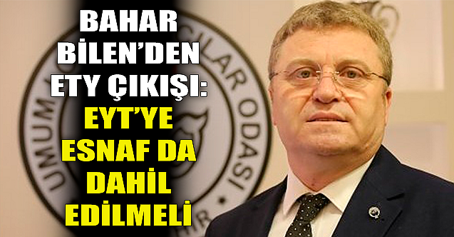 Bahar Bilen'den EYT çıkışı: EYT'ye esnaf da dahil edilmeli!