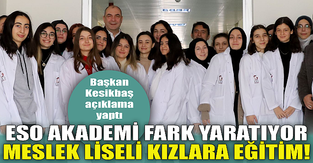 ESO Akademi fark yaratıyor! Meslek liseli kızlara önemli eğitim