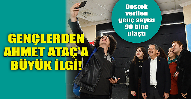 Gençlerden Başkan Ataç'a büyük ilgi!