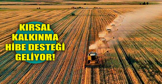 Kırsal kalkınma hibe desteği geliyor! İşte koşullar