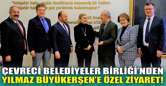 Çevreci Belediyeler Birliği'nden Büyükerşen'e özel ziyaret