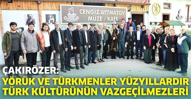 CHP'li Çakırözer'den 'Büyük Yörük Türkmen Buluşması'na davet!