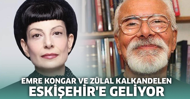 Emre Kongar ve Zülal Kalkandelen Eskişehir'e geliyor
