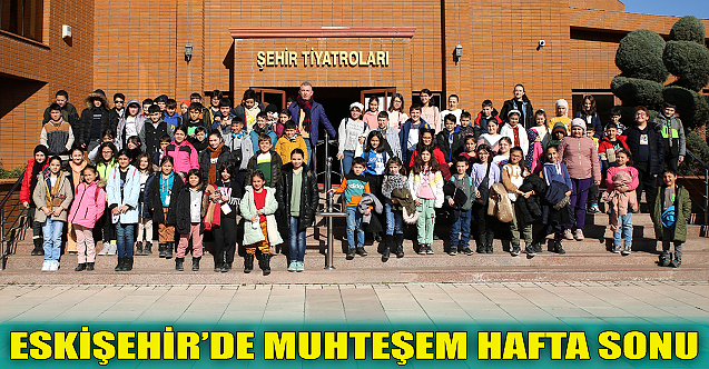 Eskişehir'de muhteşem hafta sonu!