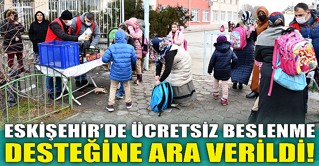 Eskişehir'de ücretsiz beslenme desteğine ara verildi!