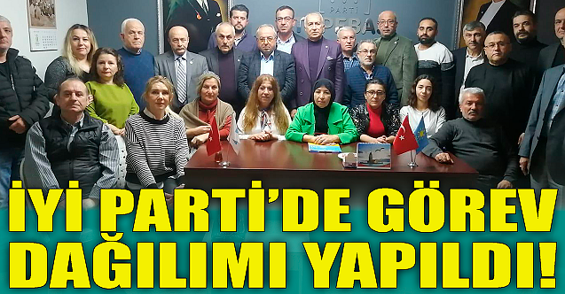 İYi Parti'de görev dağılımı yapıldı