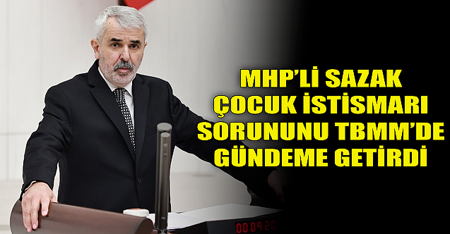 MHP'li Sazak çocuk istismarı sorununu gündeme taşıdı