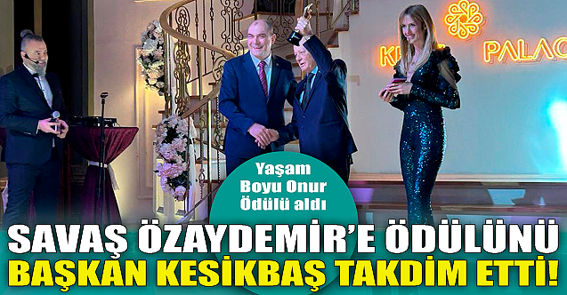 Savaş Özaydemir'e ödülünü Başkan Kesikbaş takdim etti!