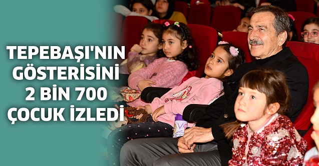 Tepebaşı'nın gösterisini 2 bin 700 çocuk izledi
