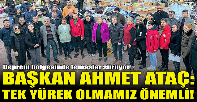 Ahmet Ataç: Tek yürek olmamız önemli!