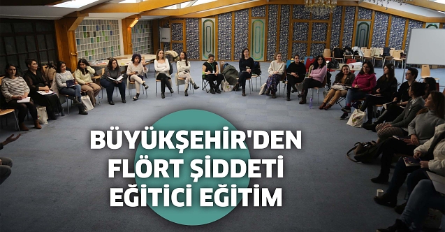 Büyükşehir'den Flört Şiddeti Eğitici Eğitim