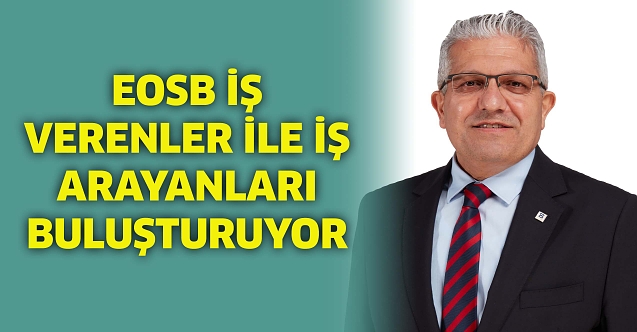EOSB iş verenler ile iş arayanları buluşturuyor