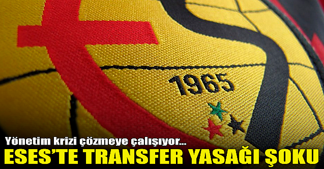 Eskişehirspor'a transfer yasağı şoku!