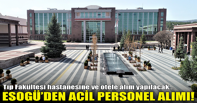 ESOGÜ'den acil personel alımı!
