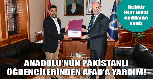 Anadolu Üniversitesi'nin Pakistanlı öğrencilerinden AFAD'a yardım!